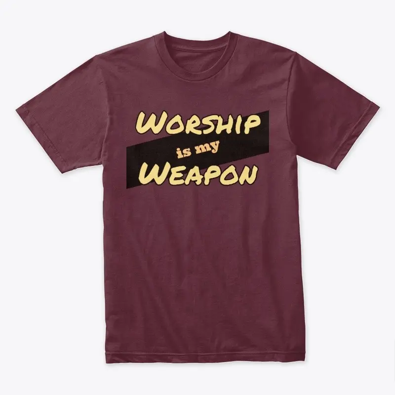 Worship is my WEAPON